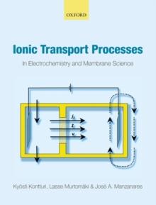 Ionic Transport Processes : in Electrochemistry and Membrane Science