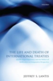 The Life and Death of International Treaties : Double-Edged Diplomacy and the Politics of Ratification in Comparative Perspective