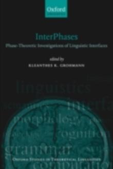 InterPhases : Phase-Theoretic Investigations of Linguistic Interfaces