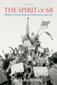 The Spirit of '68 : Rebellion in Western Europe and North America, 1956-1976