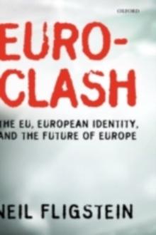 Euroclash : The EU, European Identity, and the Future of Europe