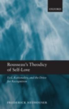 Rousseau's Theodicy of Self-Love : Evil, Rationality, and the Drive for Recognition