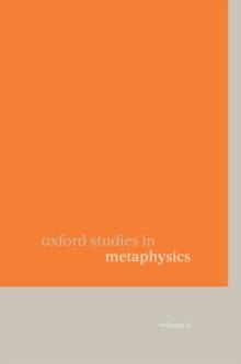 Oxford Studies in Metaphysics : Volume 4