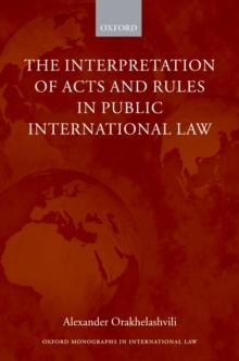 The Interpretation of Acts and Rules in Public International Law