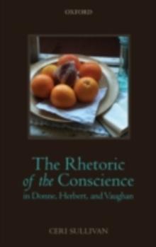 The Rhetoric of the Conscience in Donne, Herbert, and Vaughan