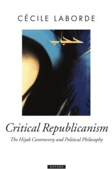 Critical Republicanism : The Hijab Controversy and Political Philosophy