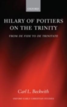 Hilary of Poitiers on the Trinity : From De Fide to De Trinitate