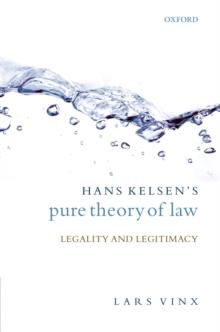 Hans Kelsen's Pure Theory of Law : Legality and Legitimacy