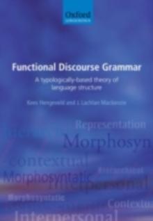 Functional Discourse Grammar : A Typologically-Based Theory of Language Structure