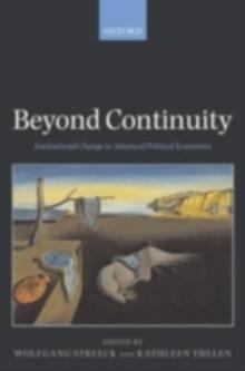 Beyond Continuity : Institutional Change in Advanced Political Economies