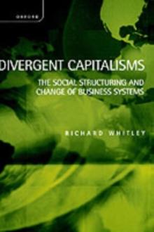 Divergent Capitalisms : The Social Structuring and Change of Business Systems