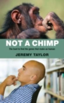 Not a Chimp : The hunt to find the genes that make us human