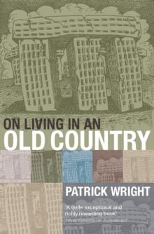 On Living in an Old Country : The National Past in Contemporary Britain