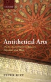 Antithetical Arts : On the Ancient Quarrel Between Literature and Music