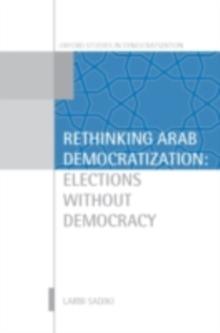 Rethinking Arab Democratization : Elections without Democracy