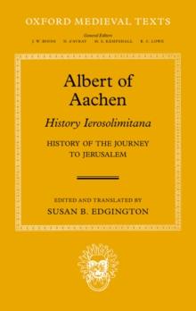 Albert of Aachen: Historia Ierosolimitana, History of the Journey to Jerusalem