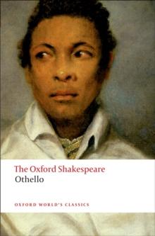 Othello: The Oxford Shakespeare : The Moor of Venice