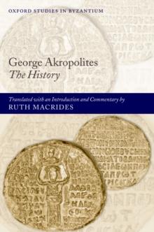 George Akropolites: The History : Introduction, translation and commentary