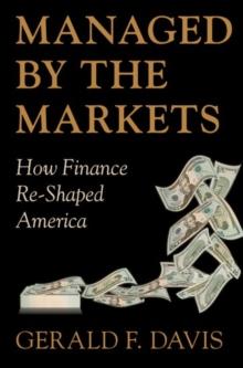 Managed by the Markets : How Finance Re-Shaped America