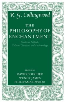 The Philosophy of Enchantment : Studies in Folktale, Cultural Criticism, and Anthropology