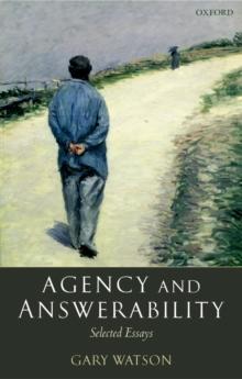 Agency and Answerability : Selected Essays