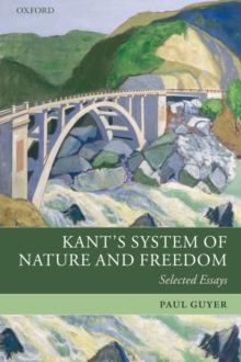 Kant's System of Nature and Freedom : Selected Essays