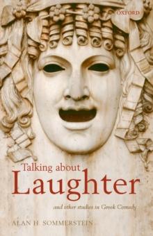 Talking about Laughter : and Other Studies in Greek Comedy