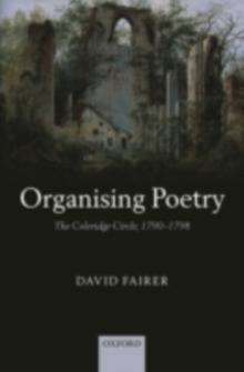 Organising Poetry : The Coleridge Circle, 1790-1798