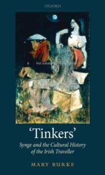 'Tinkers' : Synge and the Cultural History of the Irish Traveller