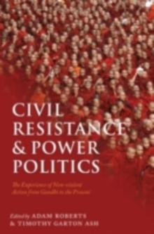 Civil Resistance and Power Politics : The Experience of Non-violent Action from Gandhi to the Present