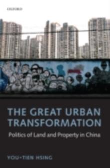 The Great Urban Transformation : Politics of Land and Property in China