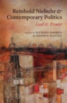 Reinhold Niebuhr and Contemporary Politics : God and Power