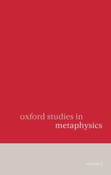 Oxford Studies in Metaphysics : Volume 5