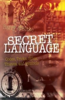 Secret Language : Codes, Tricks, Spies, Thieves, and Symbols