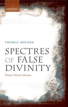 Spectres of False Divinity : Hume's Moral Atheism