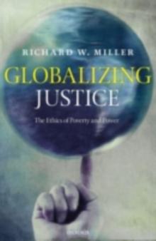 Globalizing Justice : The Ethics of Poverty and Power