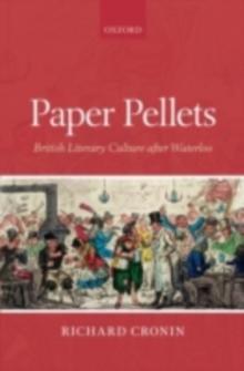 Paper Pellets : British Literary Culture after Waterloo