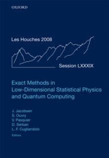 Exact Methods in Low-dimensional Statistical Physics and Quantum Computing : Lecture Notes of the Les Houches Summer School: Volume 89, July 2008