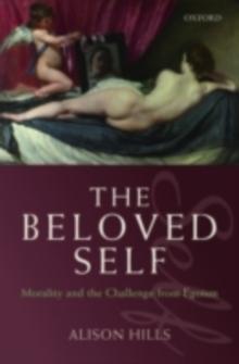 The Beloved Self : Morality and the Challenge from Egoism