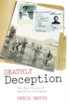 Deathly Deception : The Real Story of Operation Mincemeat