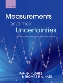 Measurements and their Uncertainties : A practical guide to modern error analysis