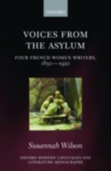 Voices from the Asylum : Four French Women Writers, 1850-1920