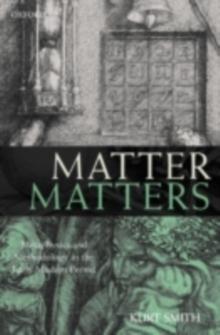 Matter Matters : Metaphysics and Methodology in the Early Modern Period