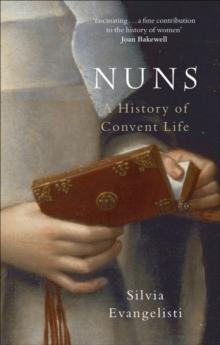 Nuns : A History of Convent Life 1450-1700