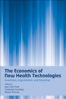 The Economics of New Health Technologies : Incentives, organization, and financing