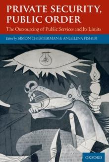 Private Security, Public Order : The Outsourcing of Public Services and Its Limits