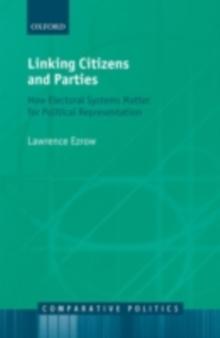 Linking Citizens and Parties : How Electoral Systems Matter for Political Representation