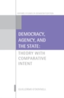 Democracy, Agency, and the State : Theory with Comparative Intent