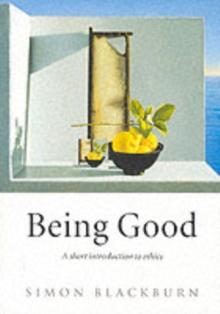 Being Good : A Short Introduction to Ethics