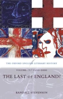 The Oxford English Literary History: Volume 12: The Last of England?